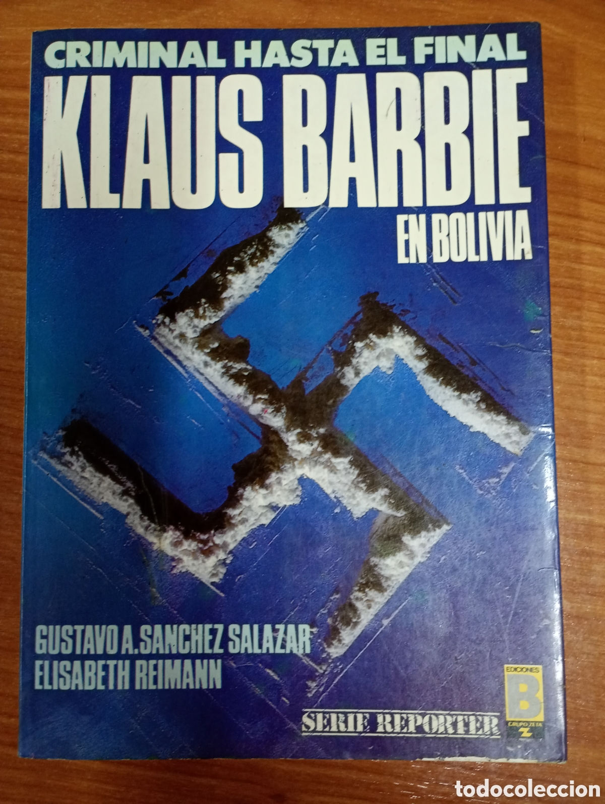 Libros de segunda mano: Klaus Barbie en Bolivia, criminal hasta el final. Gustavo S&aacute;nchez Salazar