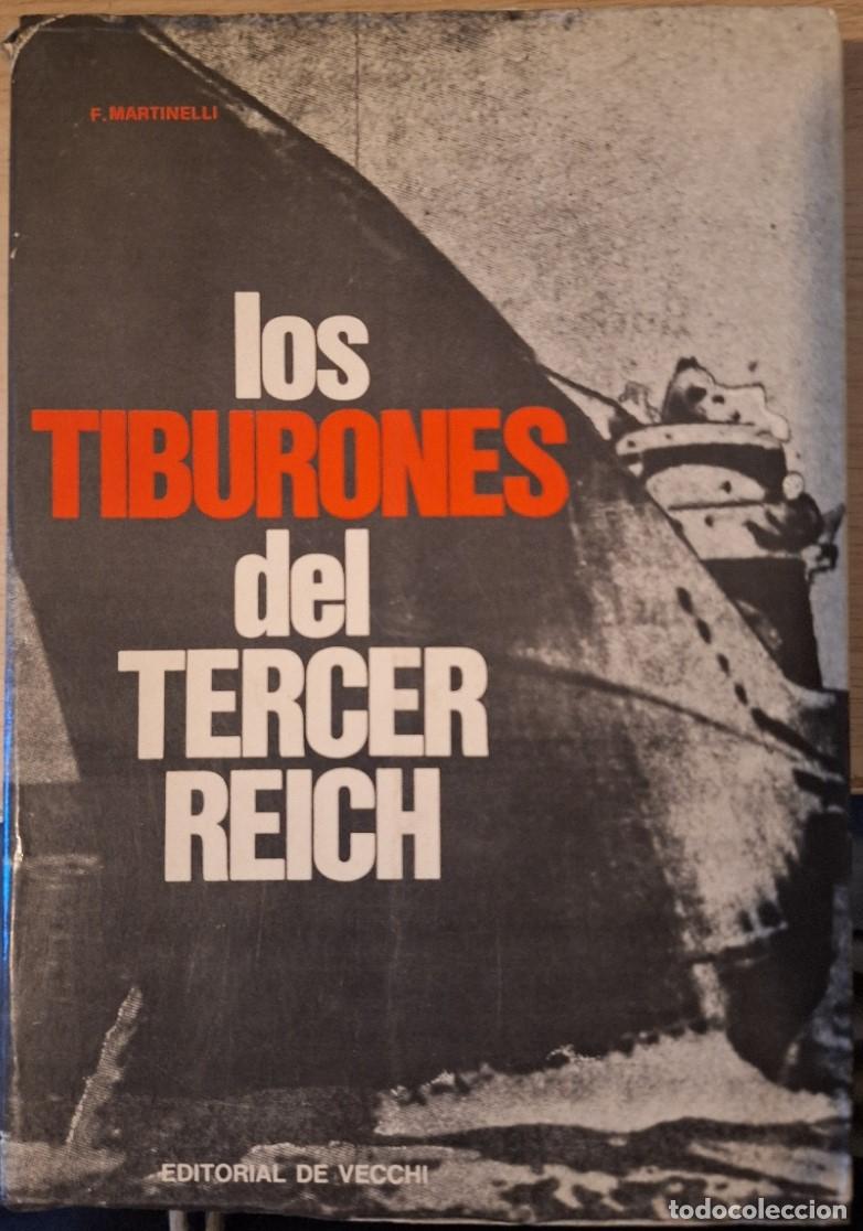 Libros de segunda mano: LOS TIBURONES DEL TERCER REICH. LOS SUBMARIOS NAZIS EN LA II GUERRA MUNDIAL. - MARTINELLI, F.
