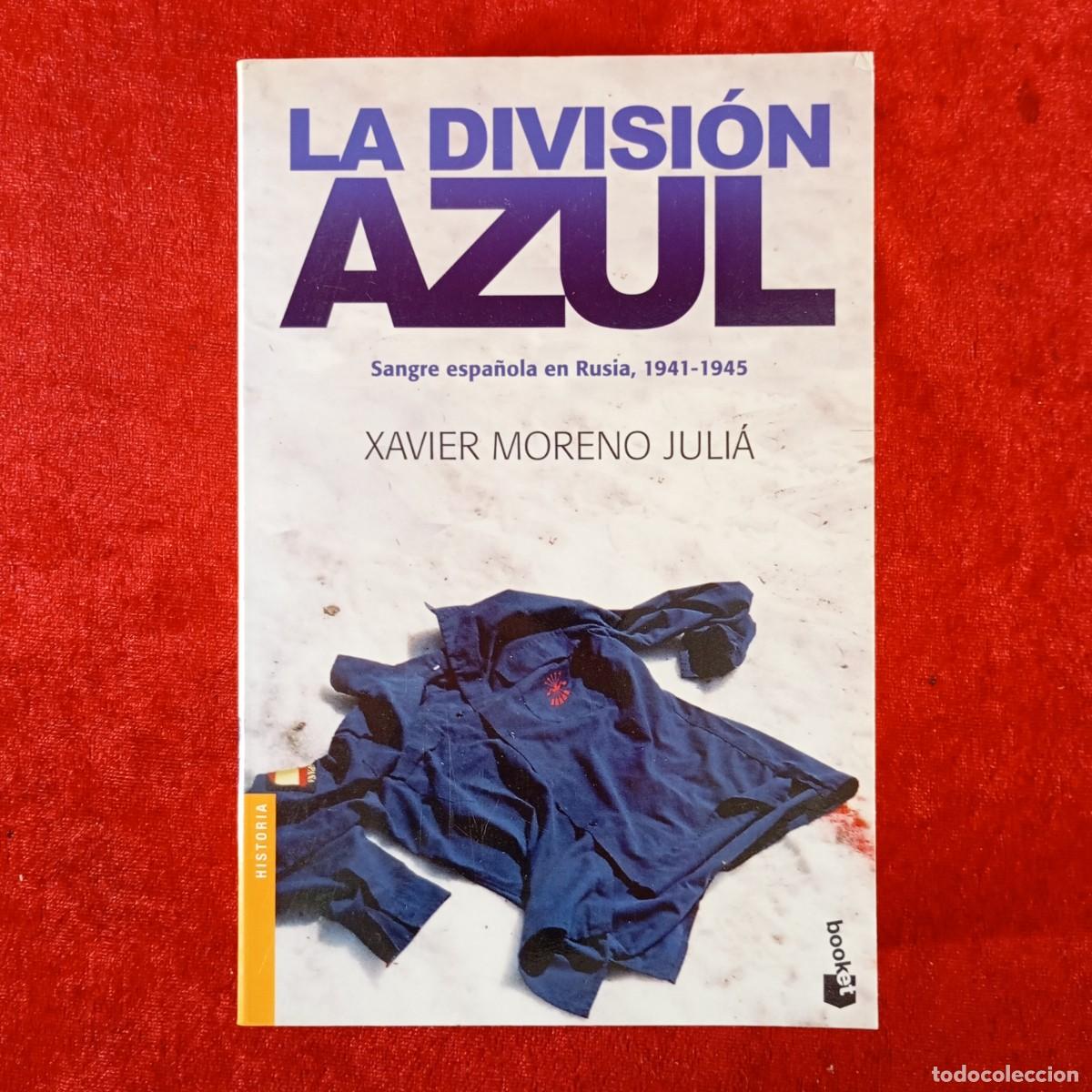 Libros de segunda mano: LA DIVISI&Oacute;N AZUL - XAVIER MORENO JULI&Aacute; - SANGRE ESPA&Ntilde;OLA EN RUSIA 1941-1945 / 2222