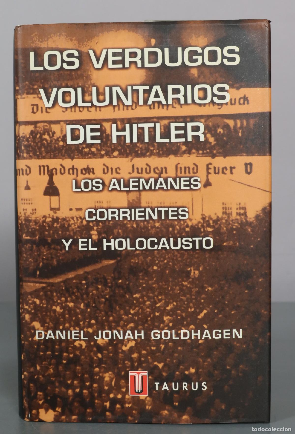 Libros de segunda mano: Los verdugos voluntarios de Hitler - Los alemanes corrientes y el holocausto - Daniel Jonah