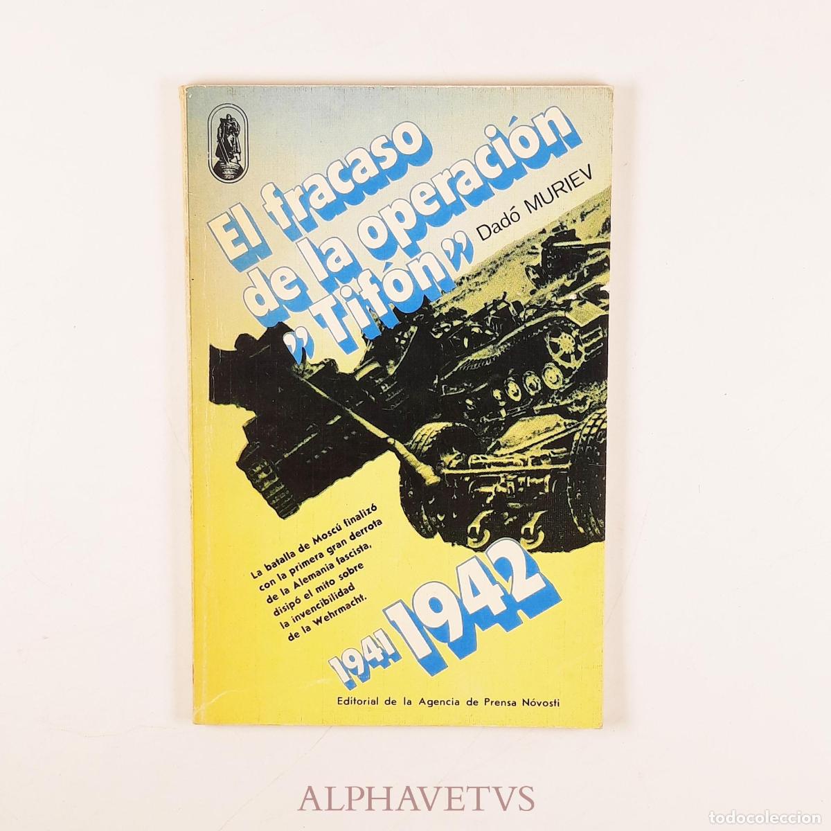 Second hand books: El fracaso de la operaci&oacute;n &rdquo;Tif&oacute;n&rdquo; 1941-1942 - Muriev, Dad&oacute;