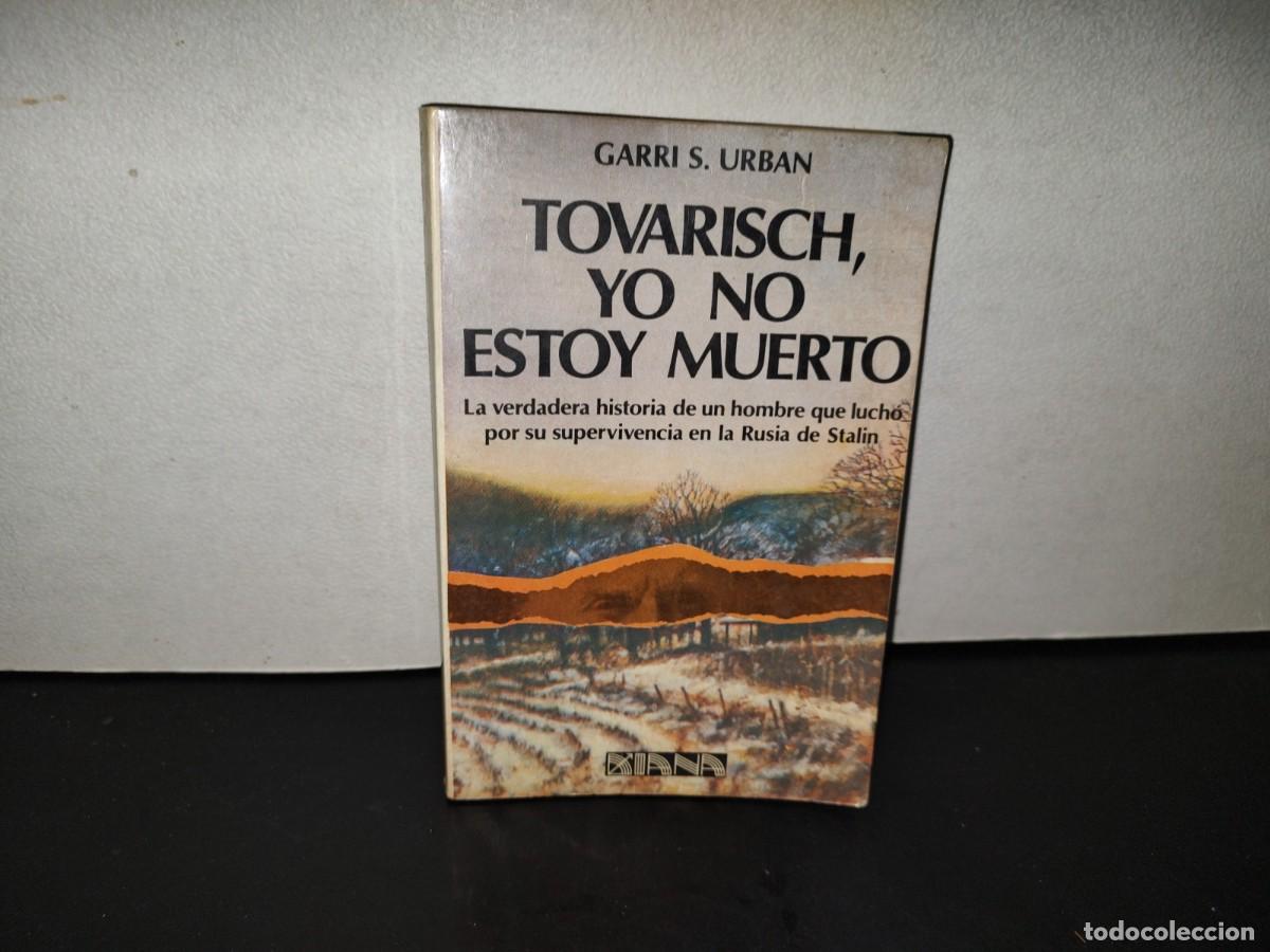 Libros de segunda mano: 220- Tovarisch, Yo No Estoy Muerto - Garri S. Urban - Editorial DIANA, Primera Edici&oacute;n, 1983