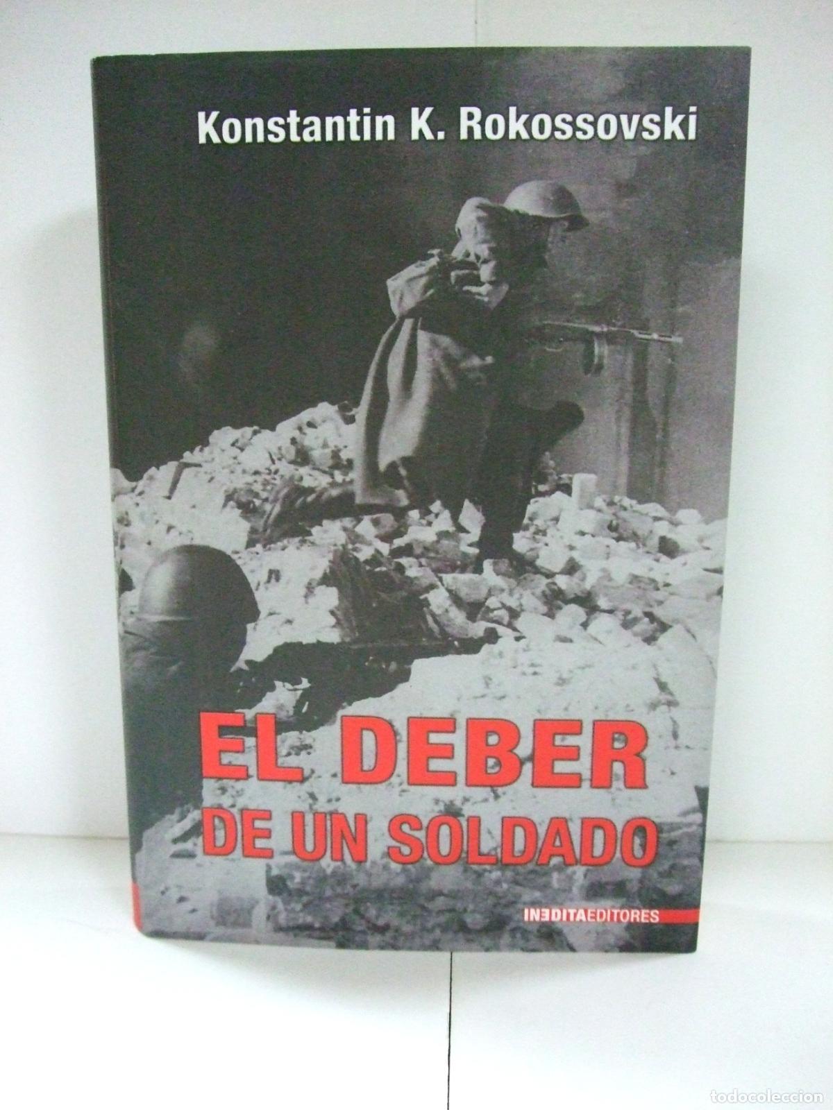 Libros de segunda mano: EL DEBER DE UN SOLDADO - KONSTANTIN K. ROKOSSOVSKI INEDITA 2007 MARISCAL UNION SOVIETICA RUSIA