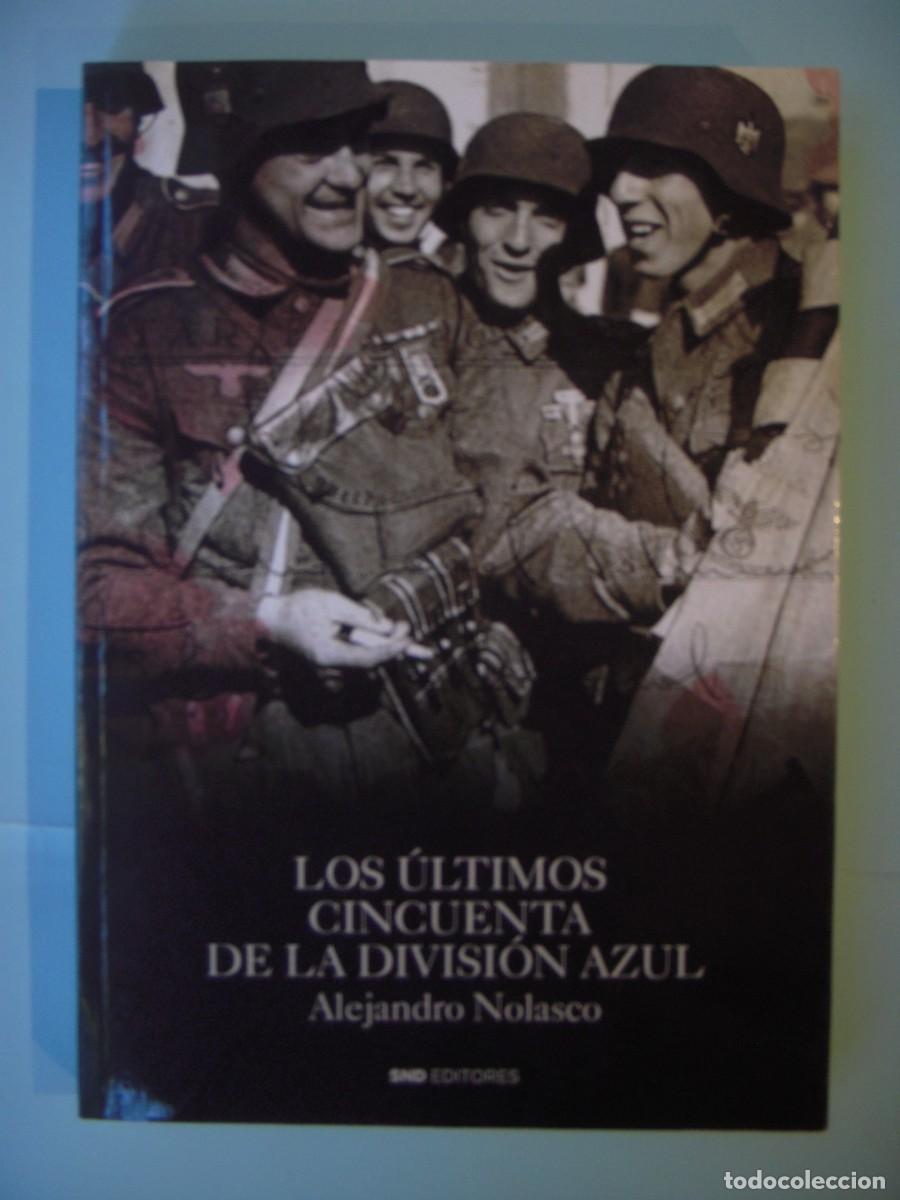 Libros de segunda mano: LOS ULTIMOS CINCUENTA DE LA DIVISION AZUL - ALEJANDRO NOLASCO - SND, 2021 1&ordf;ED (DEDICADO)