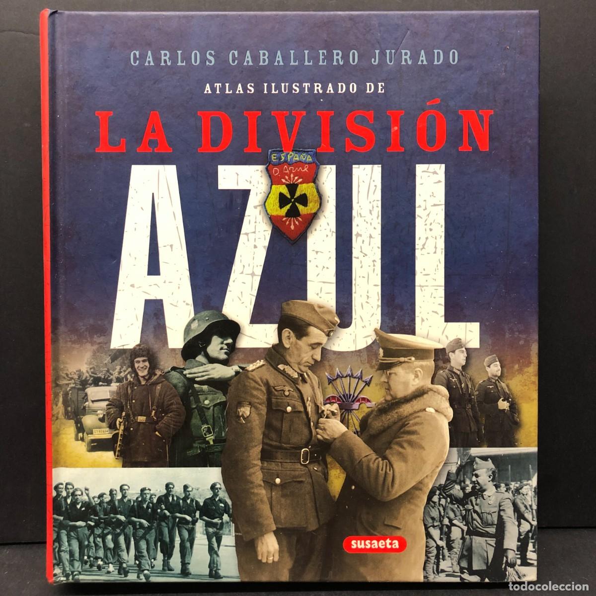 Libros de segunda mano: LA DIVISI&Oacute;N AZUL - CARLOS CABALLERO JURADO - ATLAS ILUSTRADO DE LA DIVISI&Oacute;N AZUL - SUSAETA / 438