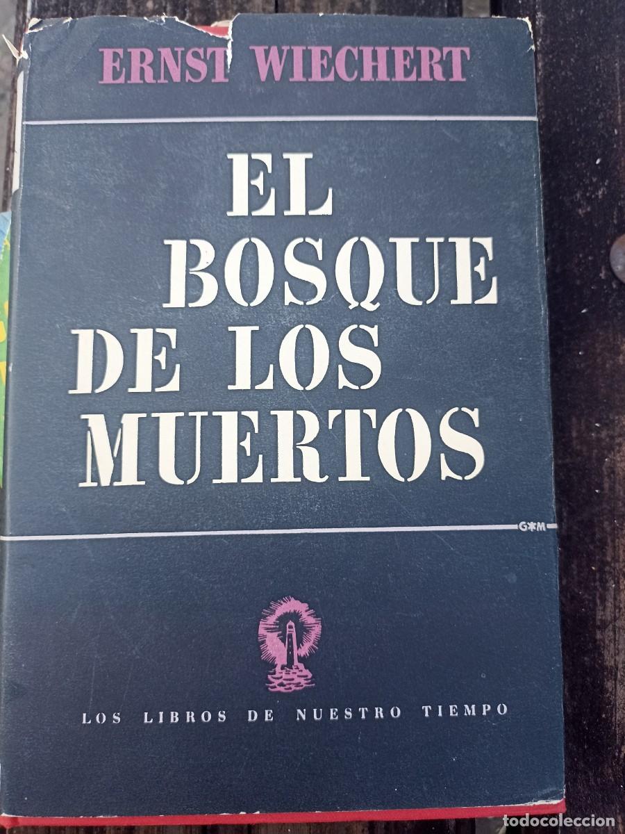 Libros de segunda mano: EL BOSQUE DE LOS MUERTOS. ERNST WIECHERT. 1 EDICI&Oacute;N. 1946. II GUERRA MUNDIAL.