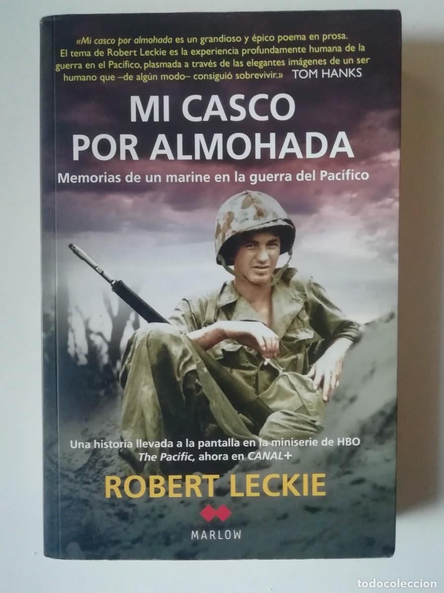 Libros de segunda mano: MI CASCO POR ALMOHADA - ROBERT LECKIE - ED. MARLOW (SELLO DE EDHASA) 2010