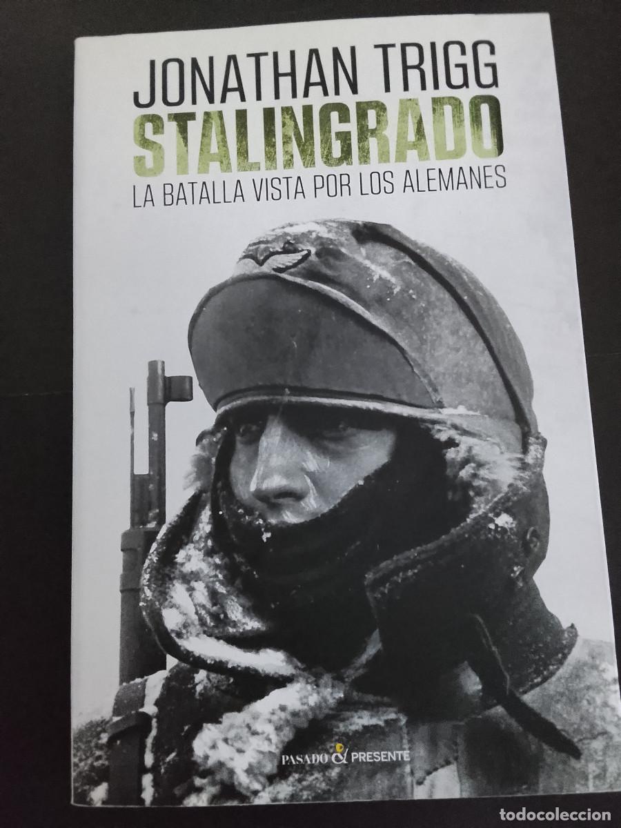 Libros de segunda mano: Jonathan Trigg: Stalingrado. La batalla vista por los alemanes (Ediciones de Pasado y Presente. 2023