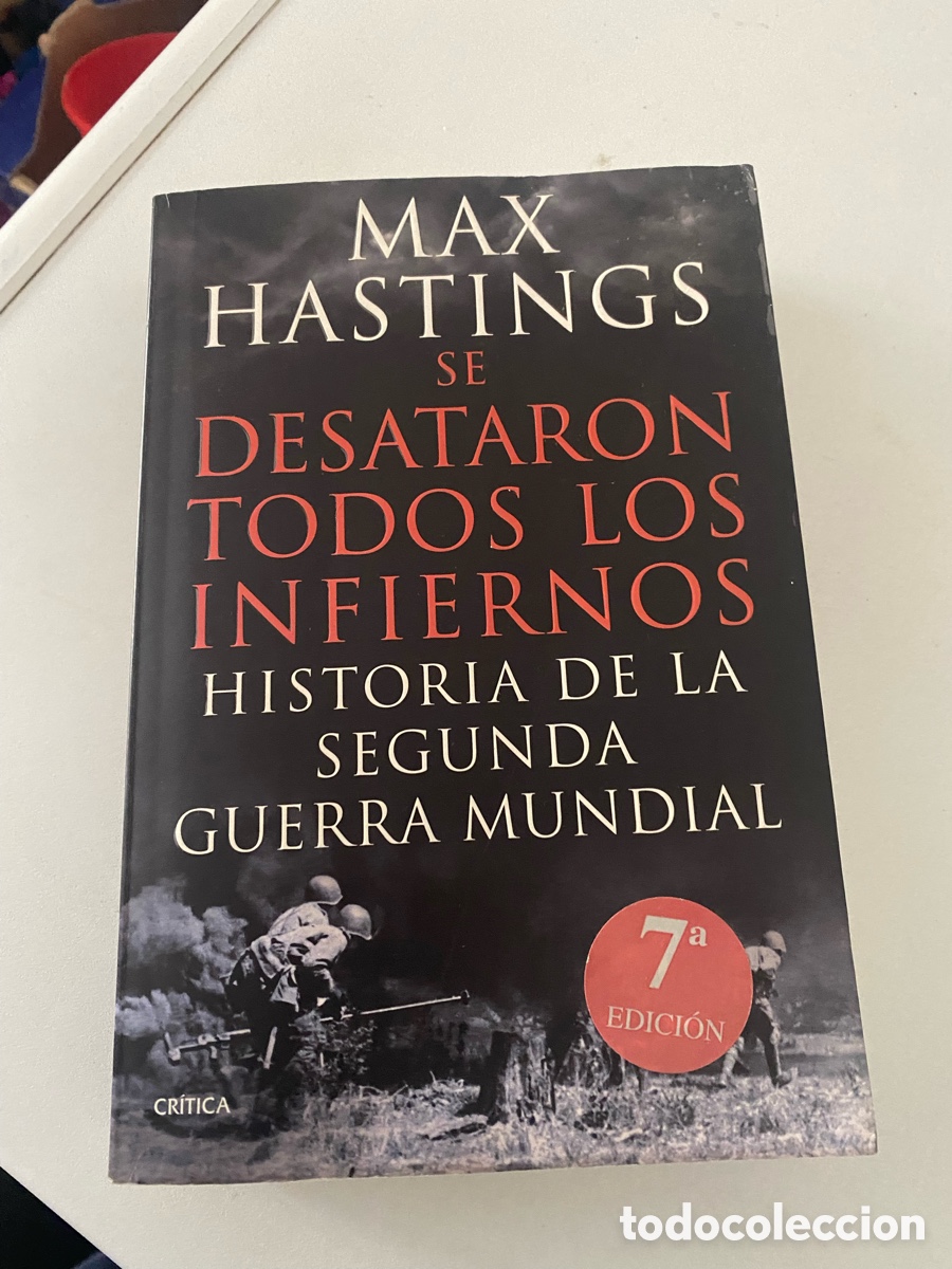 Libros de segunda mano: Se Desataron Todos Los Infiernos Historia De La Segunda Guerra Mundial Max Hastings