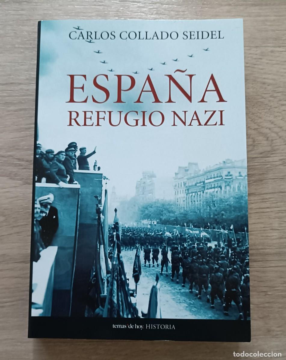 Libri di seconda mano: ESPA&Ntilde;A REFUGIO NAZI. Carlos Collado Seidel. Editorial Temas de Hoy 2009. Tapa Blanda, 350 p&aacute;ginas.