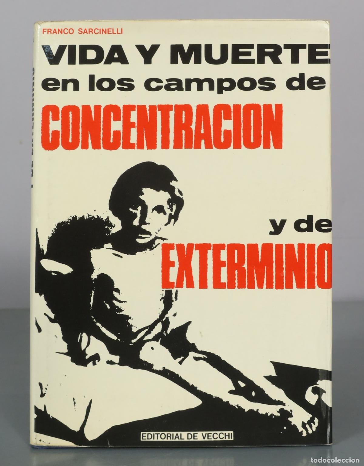 Second hand books: Vida y Muerte en los Campos de Concentraci&oacute;n y de Exterminio - Franco Sarcinelli - Editorial De