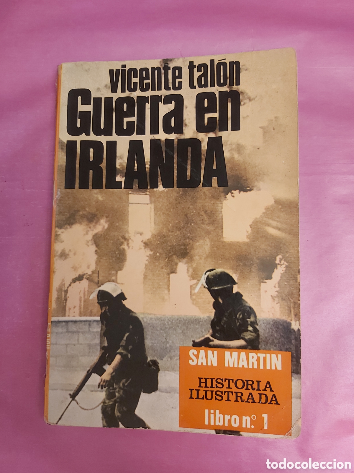 Libros de segunda mano: GUERRA EN IRLANDA VICENTE TALON SAN MART&Iacute;N HISTORIA ILUSTRADA 1972