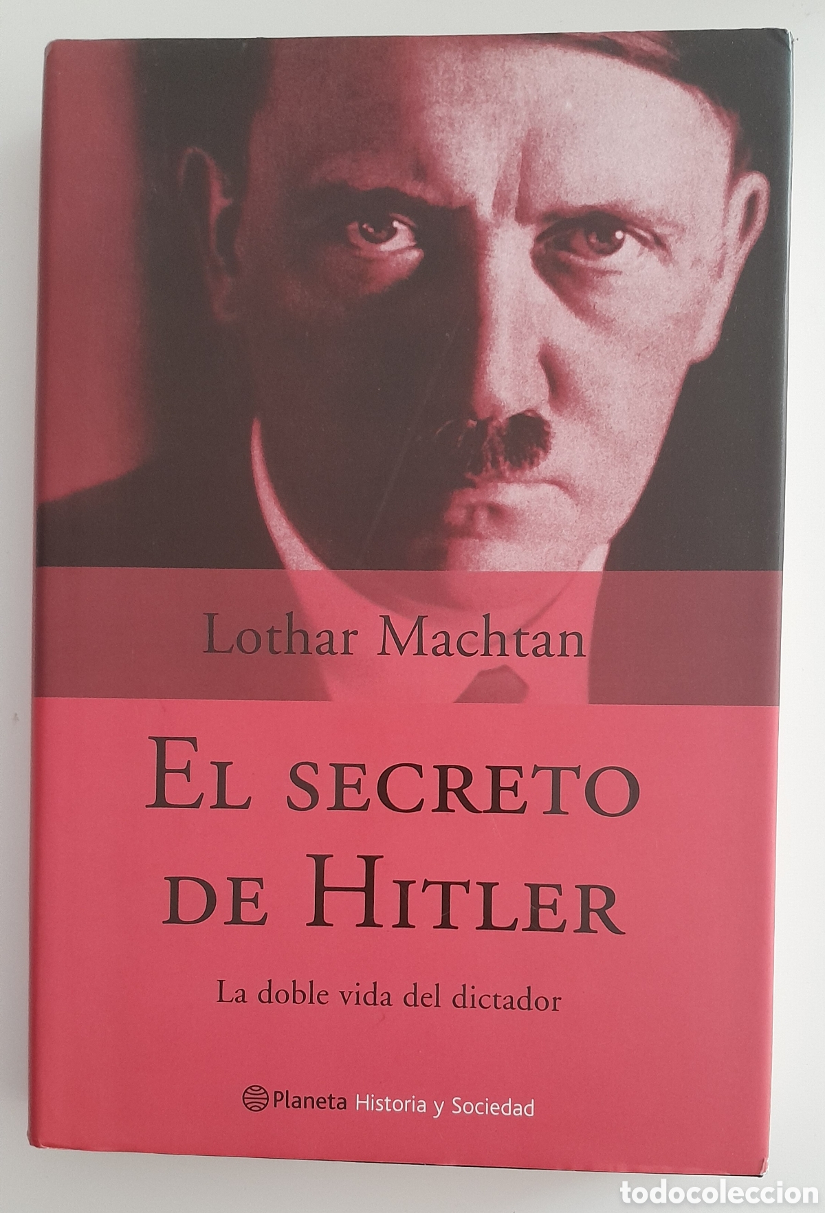 Libros de segunda mano: EL SECRETO DE HITLER.LA DOBLE VIDA DEL DICTADOR.LOTHAR MACHTAN. PLANETA