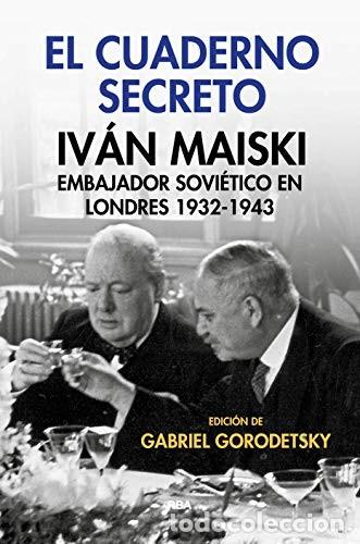 Libros de segunda mano: El cuaderno secreto. Iv&aacute;n Maiski, embajador sovi&eacute;tico en Londres 1932-1943 (OTROS NO FICCI&Oacute;N) de Gab