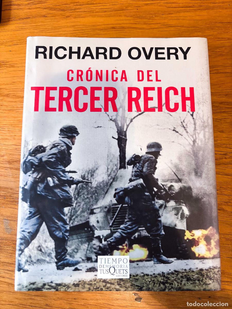 Libros de segunda mano: CR&Oacute;NICA DEL TERCER REICH, DE RICHARD OVERY. TUSQUETS, 1&ordf; EDICI&Oacute;N 2013. MUY ILUSTRADO.