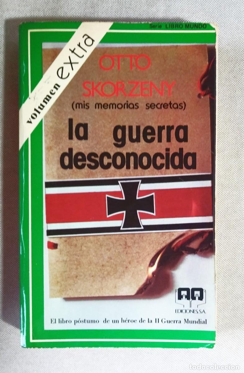 Libros de segunda mano: OTTO SKORZENY. LA GUERRA DESCONOCIDA (MIS MEMORIAS SECRETAS). A Q EDICIONES, 1976. PRIMERA EDICI&Oacute;N.