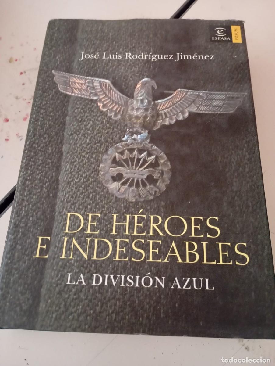 Libros de segunda mano: DE HEROES E INDESEABLES , LA DIVISI&Oacute;N AZUL ( JOSE LUIS RODRIGUEZ JIMENEZ ) REF. UR EST