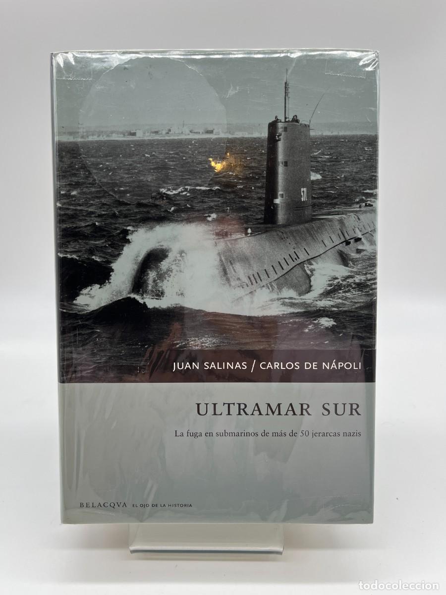 Libros de segunda mano: ULTRAMAR SUR - LA FUGA EN SUBMARINOS DE 50 JERARCAS NAZIS de J.Salinas y C.de Napoli (Ed. Belacqua)
