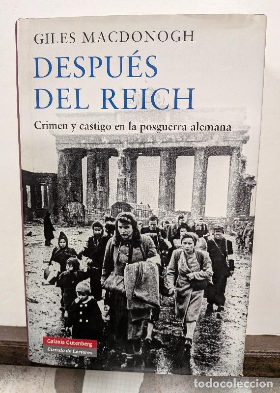 Libros de segunda mano: Despu&eacute;s del Reich: Crimen y Castigo en la Posguerra Alemana - Giles Macdonogh - Galaxia Gutenberg