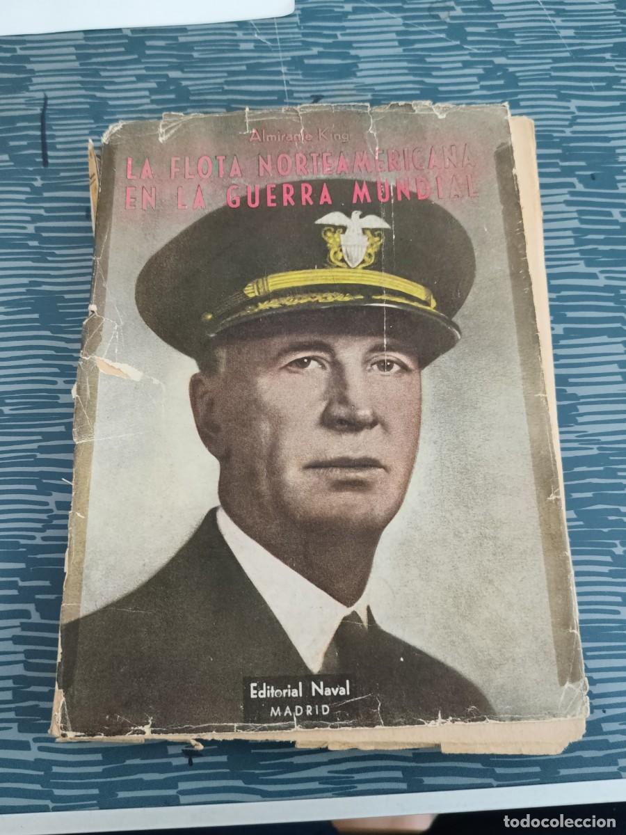 Libros de segunda mano: LA FLOTA NORTEAMERICANA EN LA GUERRA MUNDIAL, ALMIRANTE ERNST J.KING, EDITORIAL NAVAL,278 P&Aacute;GINAS.