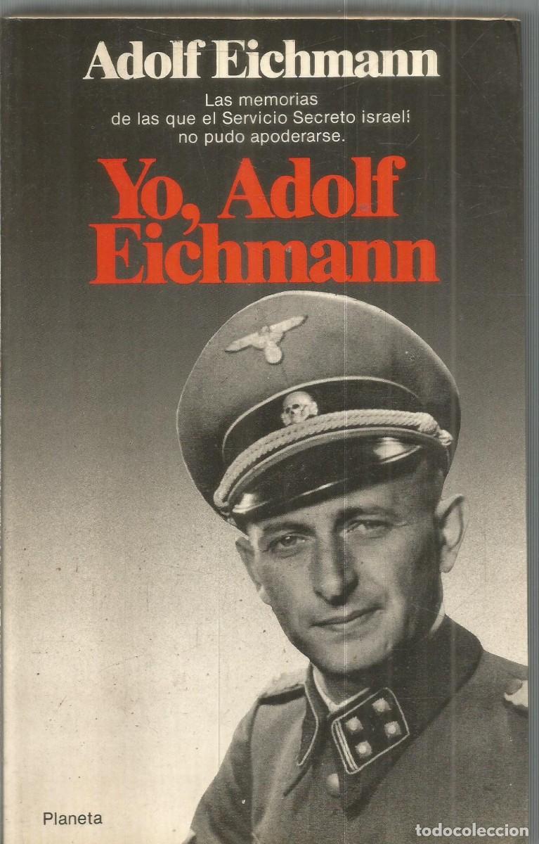 Libros de segunda mano: ADOLF EICHMANN. YO, ADOLF EICHMANN. PLANETA. PRIMERA EDICION - Foto 1