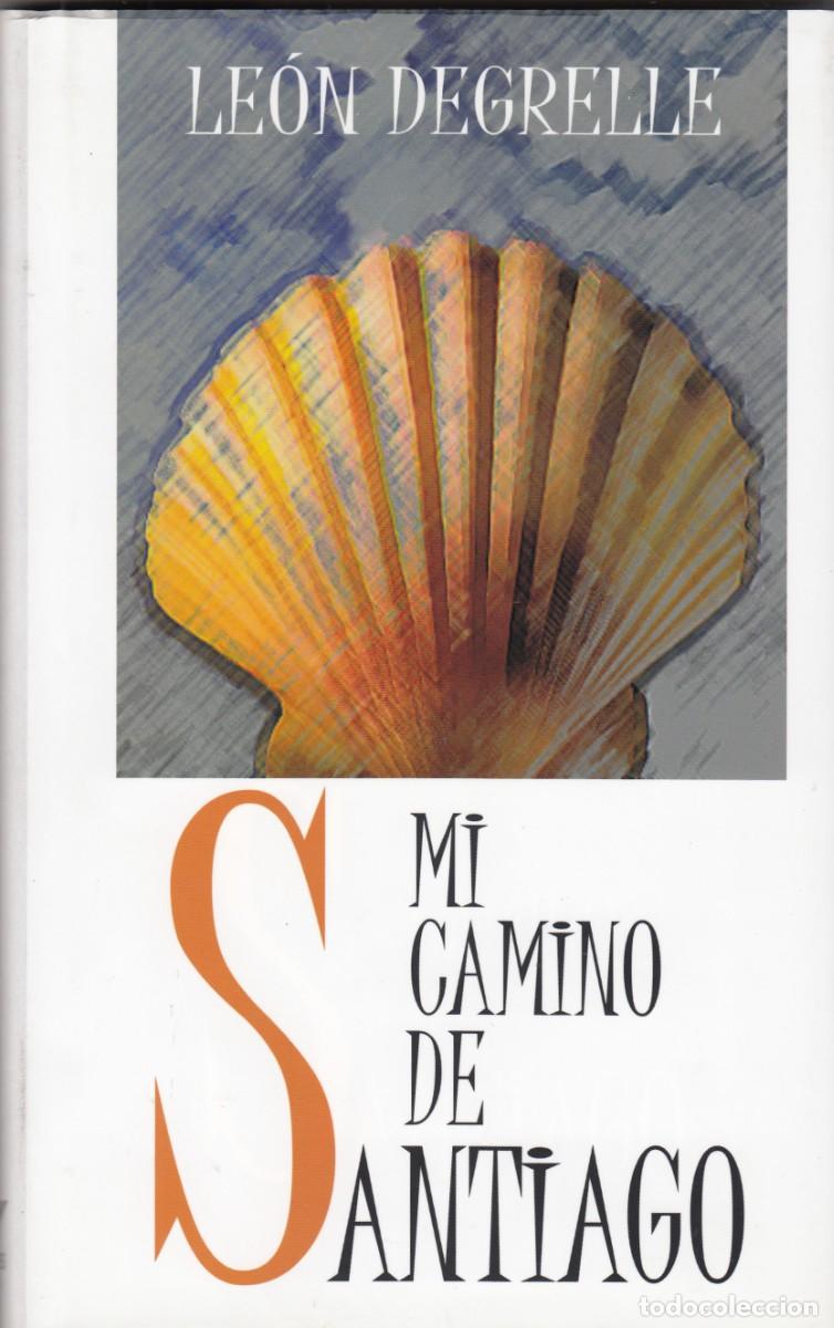 Libros de segunda mano: MI CAMINO DE SANTIAGO. LE&Oacute;N DEGRELLE. AEH