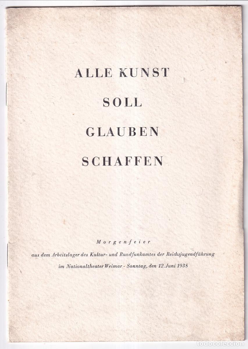 Libros de segunda mano: TODO ARTE DEBE CREAR FE. CELEBRACI&Oacute;N EN EL TEATRO NACIONAL DE WEIMAR EL 12 JUNIO 1938. ALEMANIA