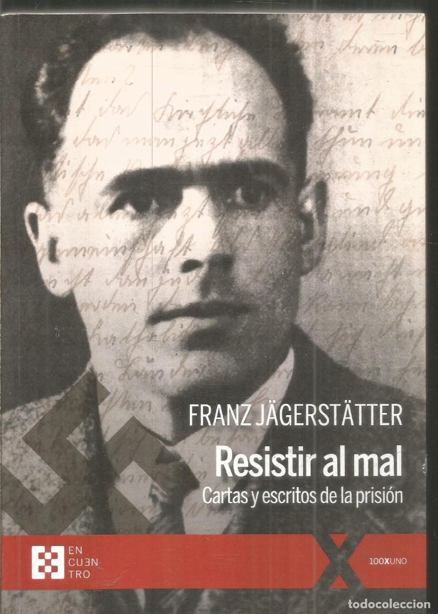 Libros de segunda mano: FRANZ JAGERSTATTER. RESISTIR AL MAL. CARTAS Y ESCRITOS DE LA PRISION. ENCUENTRO