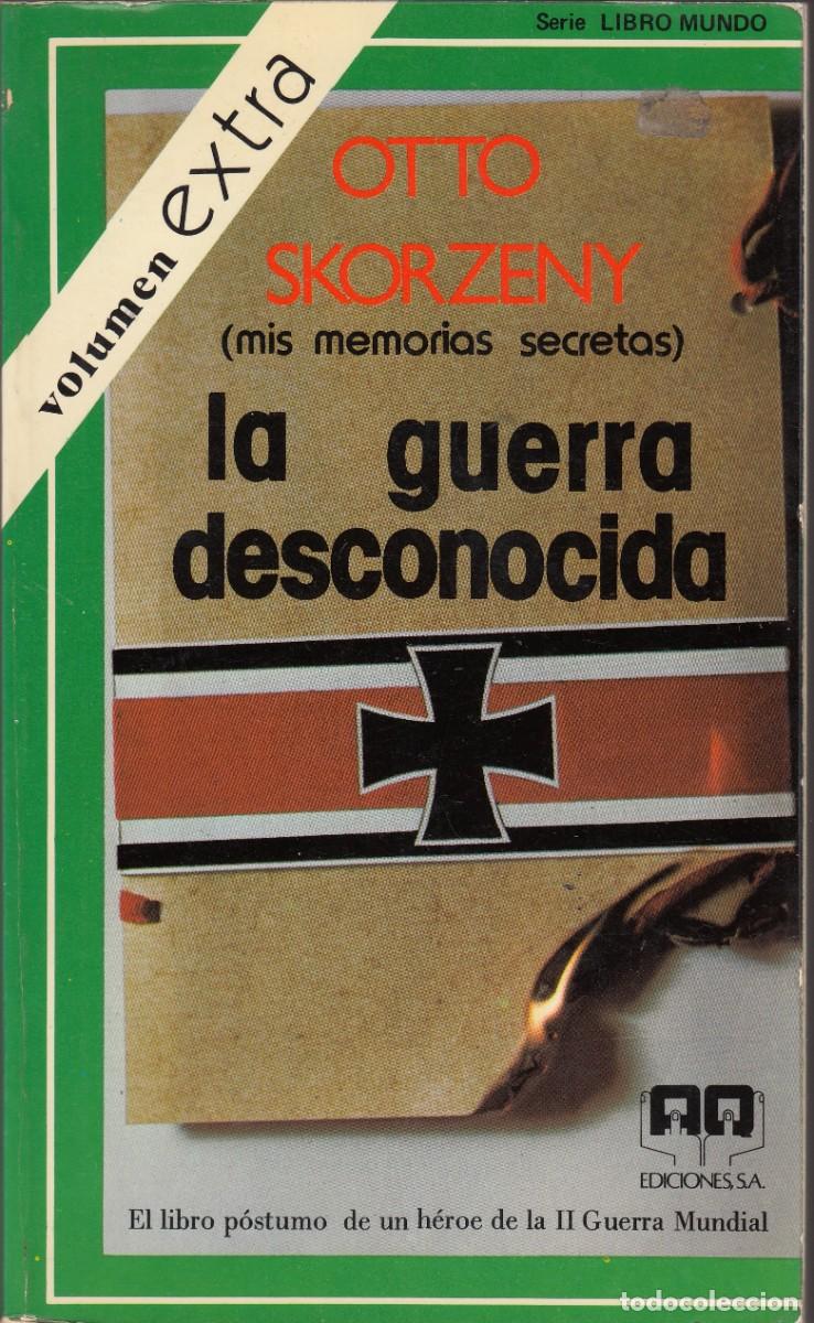 Libros de segunda mano: LA GUERRA DESCONOCIDA. MIS MEMORIAS SECRETAS. OTTO SKORZENY. AEH