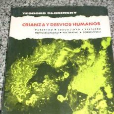 Libros de segunda mano: CRIANZA Y DESVIOS HUMANOS, POR TEODORO SLONINSKY - TROQUEL - ARGENTINA - 1965 - RARO Y NUEVO!!!. Lote 26781653
