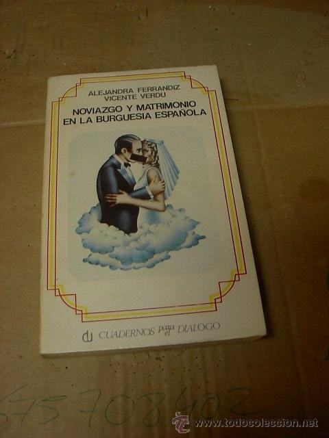 Libros de segunda mano: Noviazgo y matrimonio en la burguesia espa&ntilde;ola, Alendra Ferrandiz, Vicente Verdu, Madrid,1975