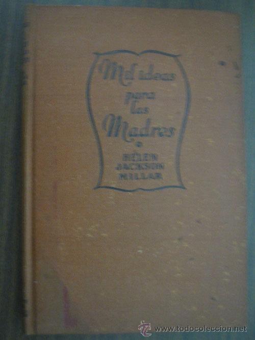 Libros de segunda mano: MIL IDEAS PARA LAS MADRES. JACKSON MILLAR, Helen. 1936 - Foto 1