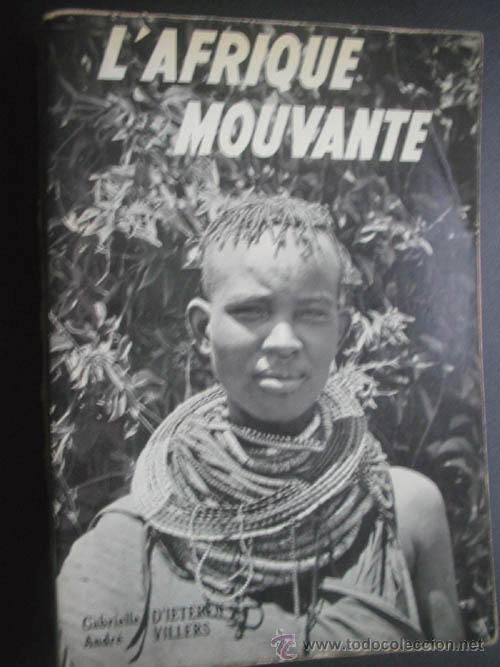 Second hand books: L' AFRIQUE MOUVANTE D IETERN, Gabrielle y VILLERS, Andr&eacute;. Ed. de la Paix aprox 1950