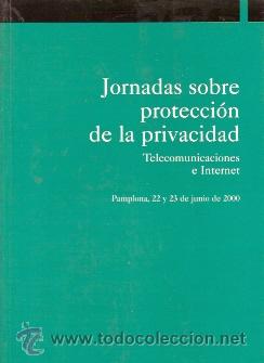 Libros de segunda mano: JORNADAS SOBRE PROTECCI&Oacute;N DE LA PRIVACIDAD Telecomunicaciones e internet (Pamplona, 2001) Pamplona,