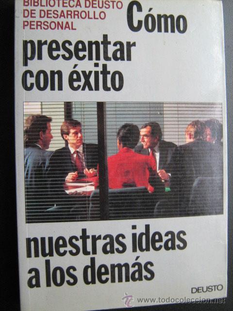 Libros de segunda mano: C&Oacute;MO PRESENTAR CON &Eacute;XITO NUESTRAS IDEAS A LOS DEM&Aacute;S. 1991. Biblioteca Deusto - Foto 1