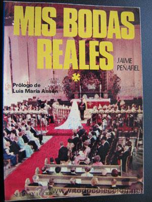 Libros de segunda mano: MIS BODAS REALES . PE&Ntilde;AFIEL, Jaime. 1976 - Foto 1