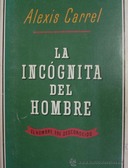 Libros de segunda mano: LA INCOGNITA DEL HOMBRE (EL HOMBRE ESE DESCONOCIDO). CARREL Alexis. 1987