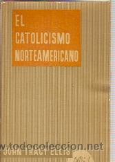 Libros de segunda mano: EL CATOLICISMO NORTEAMERICANO (Madrid, 1961)