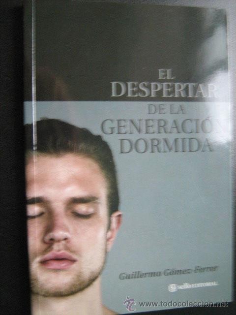 Libros de segunda mano: EL DESPERTAR DE LA GENERACI&Oacute;N DORMIDA. G&Oacute;MEZ-FERRER, Guillermo. 2010 - Foto 1