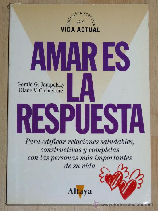 Second hand books: AMAR ES LA RESPUESTA.PARA EDIFICAR RELACIONES SALUDABLES CON LAS PERSONAS M&Aacute;S IMPORTANTES DE TU VIDA