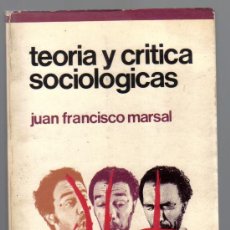 Libros de segunda mano: TEORÍA Y CRITICA SOCIOLOGICAS - JUAN FRANCISO MARSAL.
