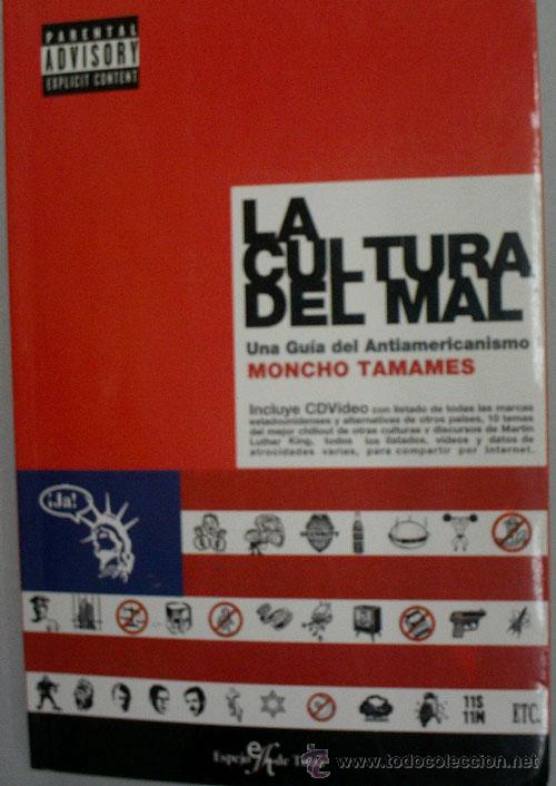 Second hand books: LA CULTURA DEL MAL, UNA GUIA ANTIAMERICANISMO. TAMAMES Moncho. 2005