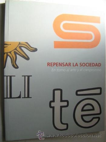Second hand books: REPENSAR LA SOCIEDAD. EN TORNO AL ARTE Y EL COMPROMISO. 2011