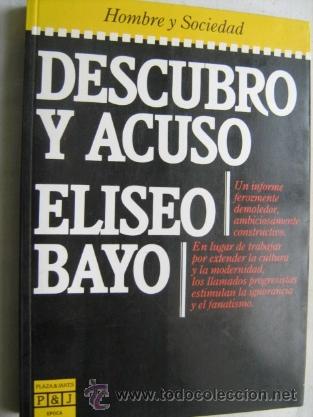 Libros de segunda mano: DESCUBRO Y ACUSO. BAYO, Eliseo. 1985 - Foto 1