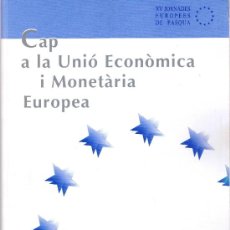Libros de segunda mano: CAP A LA UNIÓ ECONÒMICA I MONÈTARIA EUROPEA - PATRONAT CATALÀ PRO EUROPA - 1998. Lote 32547254