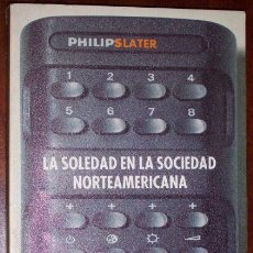 Libros de segunda mano: LA SOLEDAD EN LA SOCIEDAD NORTEAMERICANA POR PHILIP SLATER DE ED. PENÍNSULA EN BARCELONA 1978. Lote 32562661