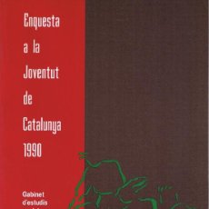 Libros de segunda mano: ENQUESTA A LA JOVENTUT DE CATALUNYA - 1990 - GABINET D'ESTUDIS SOCIALS - GENERALITAT DE CATALUNYA. Lote 32568535