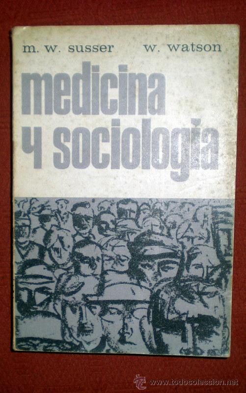 Second hand books: MEDICINA Y SOCIOLOG&Iacute;A;M.W.SUSSER/ W.WATSON;ATLANTE 1967