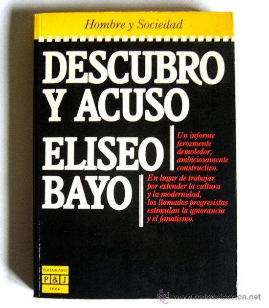 Libros de segunda mano: DESCUBRO Y ACUSO - ELISEO BAYO - Foto 1