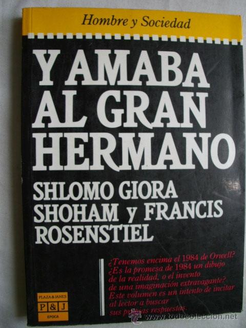 Second hand books: Y AMABA AL GRAN HERMANO. GIORA SHOHAM, Shlomo y ROSENSTIEL, Francis. 1985